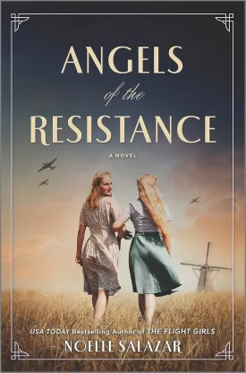 Angels of the Resistance: A Novel of Sisterhood and Courage in WWII Hardcover  November 29, 2022