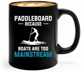 Paddleboard Coffee Mug 11oz Black -Paddleboards Because boats - Surfboard or Paddleboard Vintage stand up paddle surfing